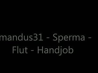 Sperma - Flut - Handjob