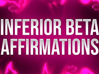 Inferior Beta Affirmations for Mind Fucked Losers