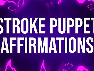 Stroke Puppet Affirmations for Mindfucked Betas