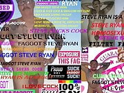 FAG STEVE RYAN HAS ALWAYS BEEN A FAG.!!!!!!!!!!!!!