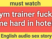 Gym trainer fuck me hard in hotal